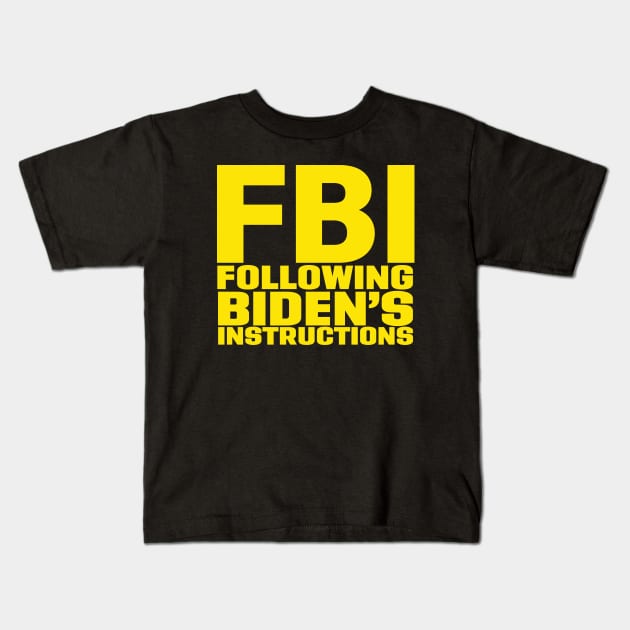 FBI Following Biden’s Instructions Kids T-Shirt by vintage-corner